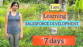 I am spending 7DAYS to learn SALESFORCE DEVELOPMENT | Most in demand skill