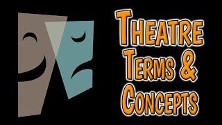 Theatre Arts - Terms & Concepts