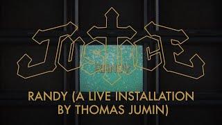 Justice - Randy (A live installation by Thomas Jumin)