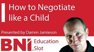 BNI Education Slot: How to Negotiate like a Child