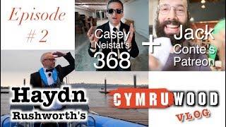 Haydn Rushworth's Cymruwood Vlog #2 - Casey Neistat's 368 and Jack Conte's Patreon