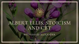 Albert Ellis, Stoicism and CBT with David Alexander