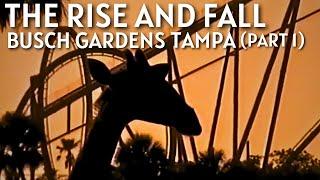 The Rise and Fall of Busch Gardens Tampa (Part 1) | A Complete History