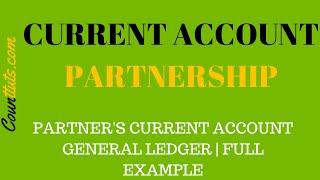 Current Account in Partnership (General Ledger) | Full Example