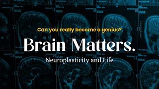 Brain Matters - Neuroplasticity and Life