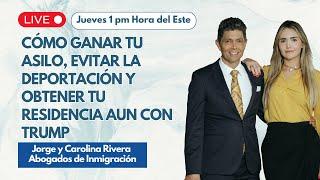 ¿CÓMO GANAR TU CASO DE INMIGRACIÓN INCLUSO CON TRUMP? |LIVE| JORGE RIVERA ABOGADO