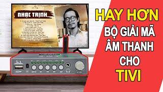 HAY HƠN với bộ GIẢI MÃ ÂM THANH cho Tivi | A88