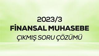 SMMM - SGS - 2023/3 - Finansal Muhasebe Çıkmış Sınav Soruları Çözümü