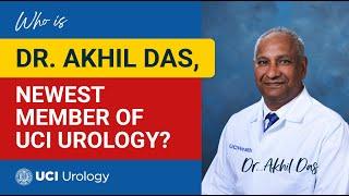 Who is Dr. Akhil Das, Newest Member of UCI Urology? - UC Irvine Department of Urology