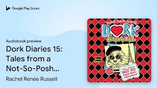 Dork Diaries 15: Tales from a Not-So-Posh Paris… by Rachel Renée Russell · Audiobook preview