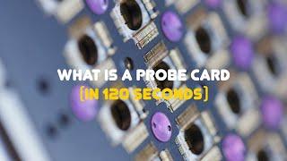 What is a probe card (in 120 seconds) - Technoprobe