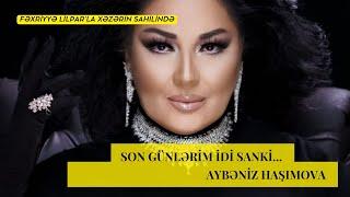 SON GÜNLƏRİM İDİ SANKİ... AYBƏNİZ HAŞIMOVA      #baki #xeber #soubiznes #trend #aile #sevgi #ayni