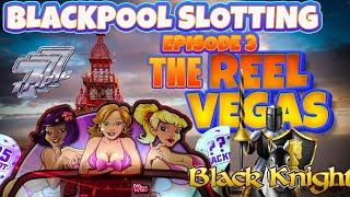 SLOTS AT BLACKPOOL: THE REEL VEGAS EPISODE 3