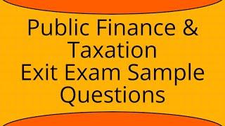 Public Finance and Taxation Exit Exam sample question | Accounting