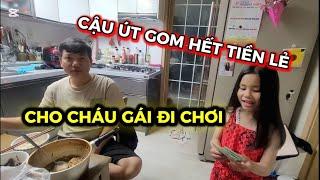 3# CẬU ÚT BIẾT CHÁU GÁI NGÀY MAI ĐI CHƠI....NÊN GOM HẾT TIỀN LẺ  CHO CHÁU GÁI..huhu...
