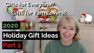 Holiday Gift Ideas | Part 2 | Gifts for All (including Yarn Lovers!)