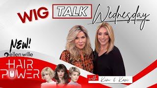 Wig Talk Wednesday: Ellen Wille New Styles!