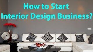 How to Start Interior Design Business?