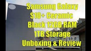 Samsung Galaxy S10+ Ceramic Black 12GB RAM 1TB Storage Unboxing & Review