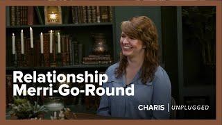 Relationship Merri-Go-Round - Rachel Shaw - Charis Unplugged - Season 3 Ep.1