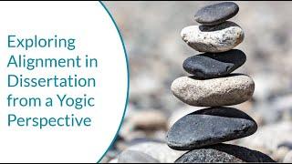 Exploring Alignment in Dissertation from a Yogic Perspective