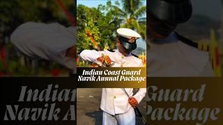 Indian Coast Guard Navik Annual Package#coastguard#salary#navik