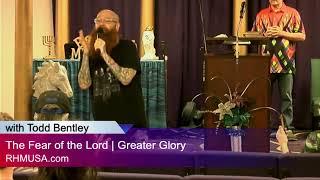 The Fear of the Lord & Greater Glory with Todd Bentley