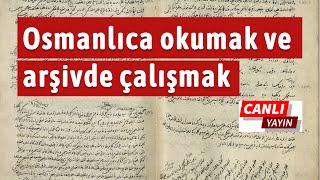 Osmanlı belgelerini okumak ve arşivde çalışmak - Soru Cevap / CANLI YAYIN