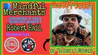 Mindful Merchants Episode 18 Special Guest Slobby Robby