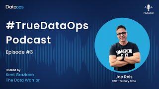 Joe Reis - #TrueDataOps Podcast Ep.3
