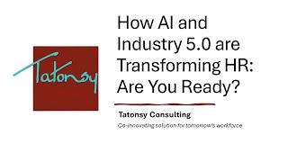 How AI and Industry 5.0 are Transforming HR: Are You Ready?