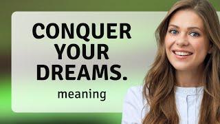 Conquer Your Dreams: A Guide to Achieving Success