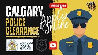 Apply Calgary, Alberta Police Clearance (PIC) Online Detail Tutorial I Police Information Check 2024