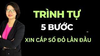 Trình tự 5 bước quan trọng xin cấp sổ đỏ lần đầu rất dễ thực hiện| Đoàn Dung