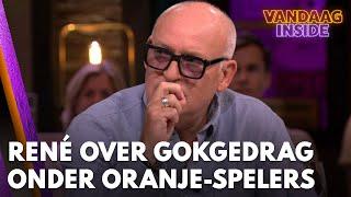 René over gokgedrag onder Oranje-internationals: 'Hij verloor echt veel geld' | VANDAAG INSIDE