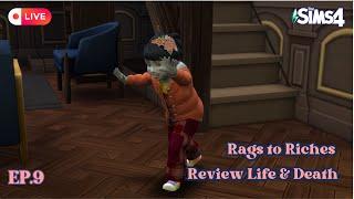 LIVE! Rag to Riches REVIEW Life and Death Expansion Pack EP.9(END) | The Sims 4