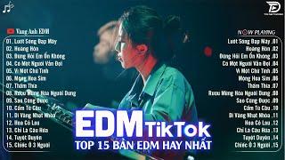 Lướt Sóng Đạp Mây Remix BXH Nhạc Trẻ Remix Hót Tiktok  Top 15 Bản EDM Triệu View Hay Hơn Bản Gốc