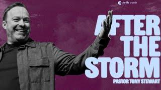 After The Storm | Pastor Tony Stewart | Full Sunday Service