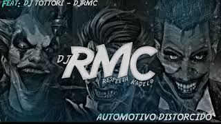 AUTOMOTIVO DISTORCIDO 1.0 Feat. [DJ RMC & DJ TOTTORI]@DJTOTTORI 