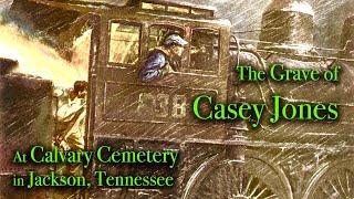 THE FATAL LAST RIDE OF CASEY JONES - "Part 1 of Our Adventures Goin SOUTH" - From Jackson Tennessee