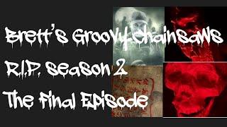 Brett’s Groovy Chainsaws R.I.P. season 2 The Final Episode