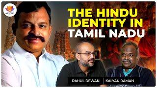 The Hindu Identity in Tamil Nadu | Kalyan Raman | Rahul Dewan | #SangamTalks