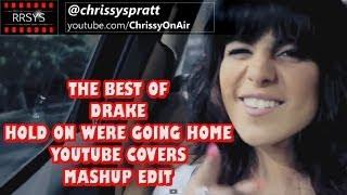 best of covers mashup - hold on were going home drake - youtube compilation