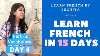 Learn French in 15 days (Day 4) - French Vocabulary Part 2 | By Suchita Gupta | +91-8920060461