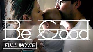 Be Good (FULL MOVIE) INDIE COMEDY PARENTING Todd Looby, Billy Phelan, Amy Seimetz,