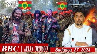 Oduu Afaan Oromoo Sadaasa 27, 2024 | Ethiopian News Today