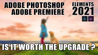 Adobe Photoshop And Premiere Elements 2021 - Worth Updating?