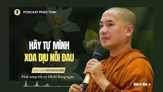 Hãy Tự Mình Xoa Dịu Nổi Đau | Thầy Minh Niệm