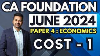 Theory of COST - 1 |  Ch 3 Unit 2 | CA Foundation  Business Economics | June 2024 | CA Parag Gupta