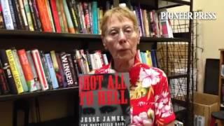 Pioneer Press books editor Mary Ann Grossmann on "Shot All to Hell: Jesse James, the Northfield Raid